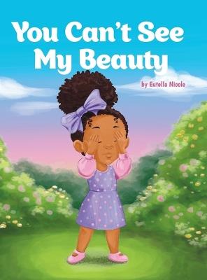 You Can't See My Beauty - Eutella Nicole - cover