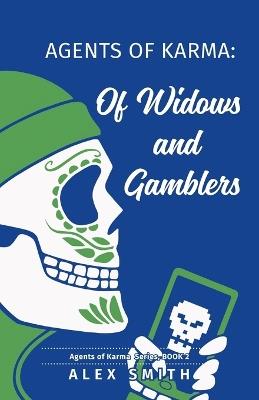 Agents of Karma: Of Widows and Gamblers - Alex Smith - cover