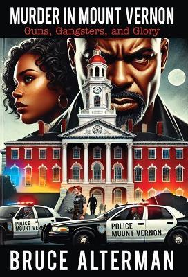 Murder in Mount Vernon: Guns, Gangsters and Glory - Bruce Alterman - cover