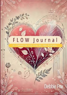 FLOW Journal: A Companion for Healing and Renewal - Debbie Fox - cover