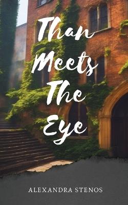 Than Meets The Eye - Alexandra Stenos - cover