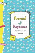 Journal of Happiness: An Instant Joy In Each Page