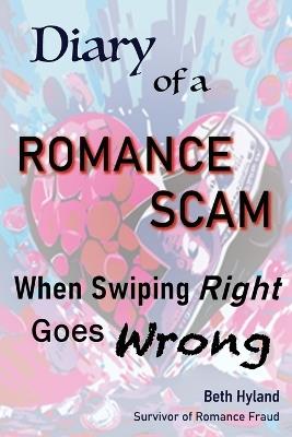 Diary of a Romance Scam: When Swiping Right Goes Wrong - Beth Hyland - cover