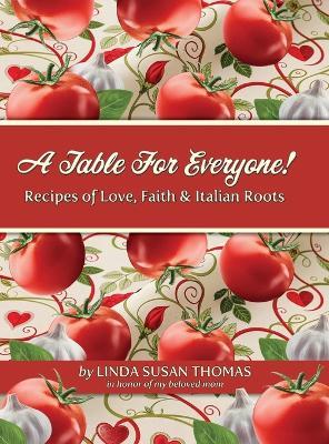A Table for Everyone: Recipes of Love, Faith and Italian Roots - Linda Thomas - cover