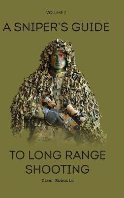 A Sniper's Guide to Long Range Shooting Volume 2 - Glen Roberts - cover