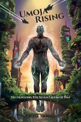 Umoja Rising: Decolonizing the Seven Layers of Self - Chase Moore - cover