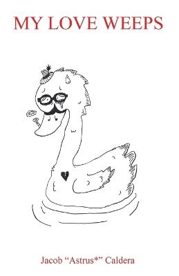 My Love Weeps - Jacob Astrus Caldera - cover