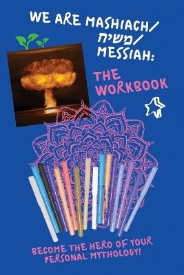 We Are Mashiach / משיח / Messiah: The Workbook - Liat Alon - cover