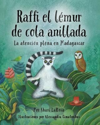 Raffi el le´mur de cola anillada: La atención plena en Madagascar - Shari LaRosa - cover