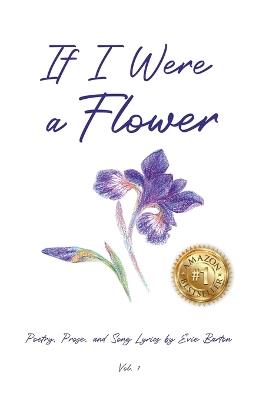 If I Were a Flower: Words and Music by Evie Barton - Evie Barton - cover