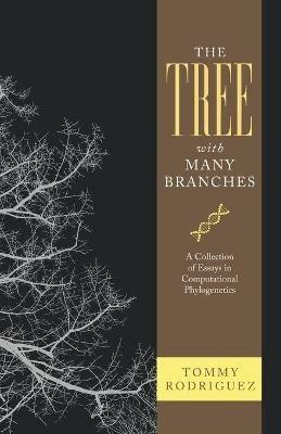 The Tree with Many Branches: A Collection of Essays in Computational Phylogenetics - Tommy Rodriguez - cover