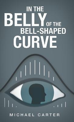 In the Belly of the Bell-Shaped Curve - Michael Carter - cover