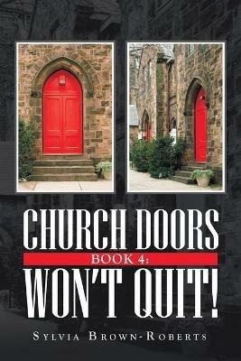 Church Doors Book 4: Won't Quit! - Sylvia Brown-Roberts - cover