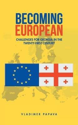 Becoming European: Challenges for Georgia in the Twenty-First Century - Vladimer Papava - cover