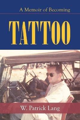Tattoo: A Memoir of Becoming - W Patrick Lang - cover