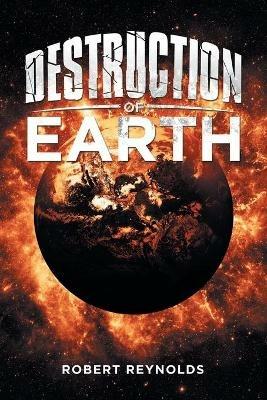 Destruction of Earth - Robert Reynolds - cover