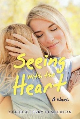 Seeing with the Heart - Claudia Terry Pemberton - cover