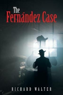 The Fernandez Case - Richard Walter - cover