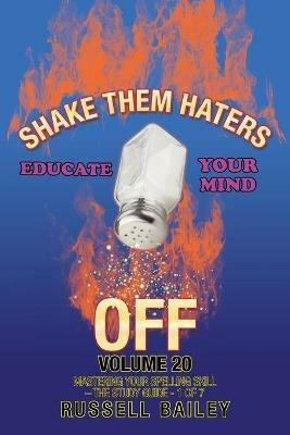 Shake Them Haters off Volume 20: Mastering Your Spelling Skill - the Study Guide- 1 of 7 - Russell Bailey - cover