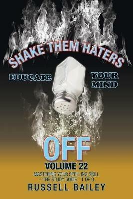 Shake Them Haters off Volume 22: Mastering Your Spelling Skill - the Study Guide- 1 of 9 - Russell Bailey - cover