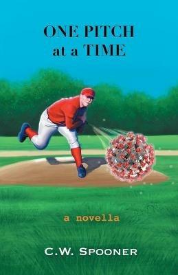 One Pitch at a Time: A Novella - C W Spooner - cover