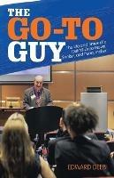 The Go-To Guy: The Life and Times of a Detroit-Area Mover, Shaker, and Peacemaker - Edward Deeb - cover