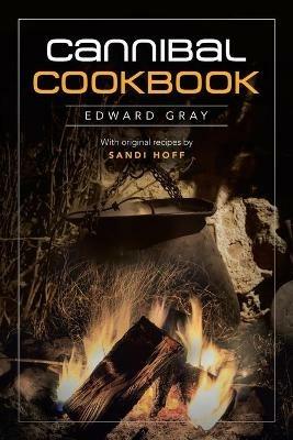Cannibal Cookbook - Edward Gray - cover