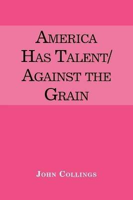 America Has Talent/Against the Grain - John Collings - cover