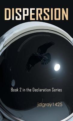Dispersion: Book 2 in the Declaration Series - Jdgray1425 - cover