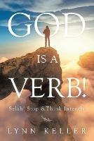 Libro in inglese God Is a Verb!: Selah! Stop &Think Intently  - Lynn Keller