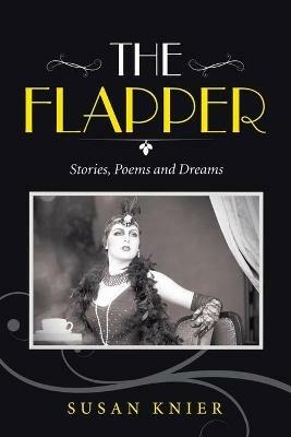 The Flapper: Stories, Poems and Dreams - Susan Knier - cover