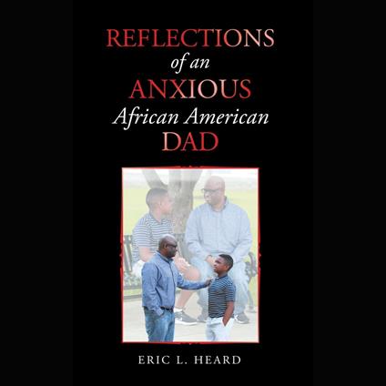 Reflections of an Anxious African American Dad