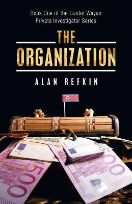 The Organization: Book One of the Gunter Wayan Private Investigator Series - Alan Refkin - cover