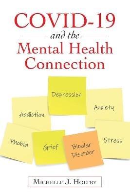 Covid-19 and the Mental Health Connection - Michelle J Holtby - cover
