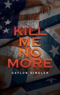 Kill Me No More - Gaylon Dingler - cover
