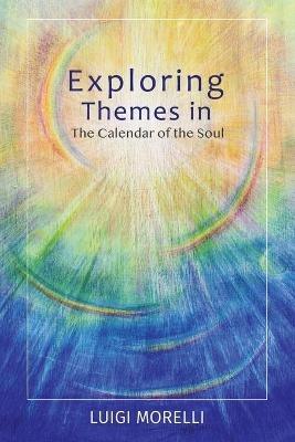 Exploring Themes in the Calendar of the Soul - Luigi Morelli - cover