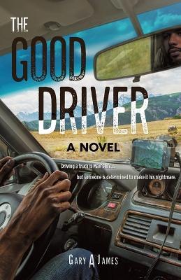 The Good Driver - Gary A James - cover