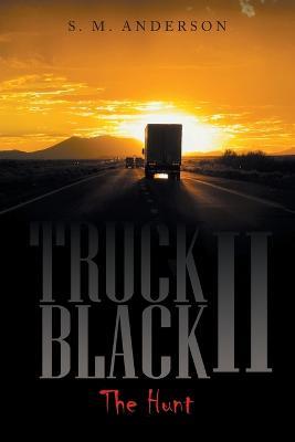Truck Black Ii: The Hunt - S M Anderson - cover