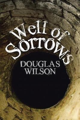 Well of Sorrows - Douglas Wilson - cover