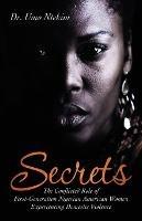 Libro in inglese Secrets: The Conflicted Role of First-Generation Nigerian American Women Experiencing Domestic Violence  - Umo Ntekim