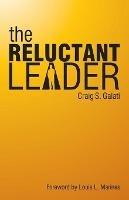 Libro in inglese The Reluctant Leader  - Craig S Galati