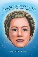 The M'Eternity Ward: Of Just Ont I'M'Eternity - Denny Farrell - cover