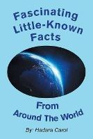 Libro in inglese Fascinating Little-Known Facts from Around the World  - Hadara Carol
