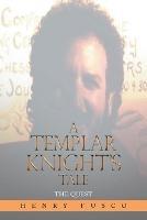 A Templar Knight's Tale: The Quest - Henry Fusco - cover