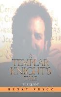A Templar Knight's Tale: The Quest - Henry Fusco - cover