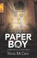 The Paper Boy: Dimensional Adventures - Mark McCray - cover