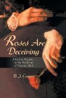 Roses Are Deceiving: A Gothic Mystery in the Tradition of Victoria Hiolt