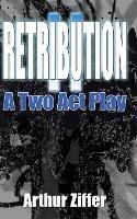 Libro inglese Retribution II: A Two Act Play Arthur Ziffer , Leslie Dann