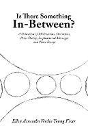 Is There Something In-Between?: A Collection of Meditations, Devotions, Prose Poetry, Inspirational Messages and Short Essays - Ellen Arneatha Verdia Young Fizer - cover