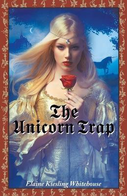 The Unicorn Trap - Elaine Kiesling Whitehouse - cover
